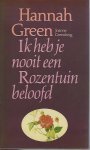 Green, Hannah - Ik  heb je nooit een Rozentuin beloofd