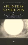 Frans Kingma, Machiel Kleemans - Splinters van de zon Fragmenten uit leven en werk van J. Robert Oppenheimer