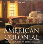 Wendell Garrett 117539 - American Colonial Puritan Simplicity to Georgian Grace
