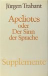 Trabant, Jürgen. - Apeliotes oder Der Sinn der Sprache. Wilhelm von Humboldts Sprach-Bild.