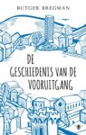 Rutger Bregman - De geschiedenis van de vooruitgang Rutger Bregman - De geschiedenis van de vooruitgang