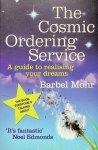 Mohr, Barbel - The Cosmic Ordering Service. A guide to realising your dreams Mohr, Barbel - The Cosmic Ordering Service. A guide to realising your dreams