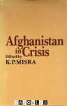 K.P. Misra - Afghanistan in Crisis