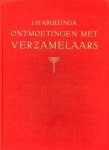 KRUIZINGA, J.H - Ontmoetingen met verzamelaars