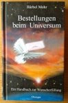 Mohr, Barbel - BESTELLUNGEN BEIM UNIVERSUM. Ein Handbuch zur Wunscherfullung.