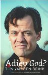 Brink, Tijs van den - Adieu God? in gesprek met 12 bekende Nederlanders