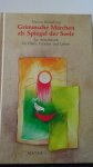 Kraneburg, Marcus - Grimmsche M?rchen als Spiegel der Seele. Ein Arbeitsbuch f?r Eltern, Erzieher und Lehrer.
