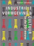 Sparke, Penny - Industriele vormgeving en cultuur in de 20e eeuw