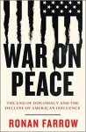 Ronan Farrow - War on Peace The End of Diplomacy and the Decline of American Influence