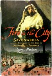 Lauro Martines - Fire in the city Savonarola and the struggle for Renaissance Florence