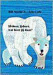 Bill Martin, Eric Carle (illustraties) - IJsbeer, ijsbeer, wat hoor jij daar ?