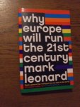 Leonard, Mark - Why Europe will run the 21st century