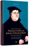 Govert Jan Bach - Govert Jan Bach over Maarten Luther en Johann Sebastian Bach Twee grensverleggers Twee grensverleggers. een hoorcollege vol muziekfragmenten