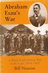Nasson, Bill - Abraham Esau's war: a Black South African war in the Cape, 1899-1902