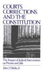 Dilulio Jr., John J. - Courts, Corrections, and the Constitution : the impact of judicial intervention on prisons and jails.