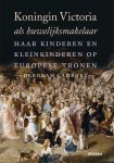 Cadbury, Deborah - Koningin Victoria als huwelijksmakelaar