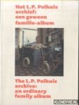 Gierstberg, Frits & Peter Hellemons & Martin Parr - Het L.P. Polhuis archief: een gewoon familie-album / The L.P. Polhuis archive: an ordinary family album