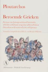 Ploutarchos; Rooijen-Dijkman, H.W.A. van [vert.] - Beroemde Grieken / de levens van Lykourgos, Solon, Themistokles, Perikles, Alkibiades, Agesilaos, Dion, Fokion, Demosthenes, Alexander, Pyrrhos en Filopoimen