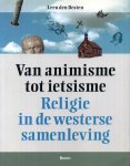 Besten, Leen den - Van animisme tot ietsisme. Religie in de westerse samenleving.