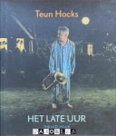 Donald Kuspit - Teun Hocks Het late uur / The Late Hour