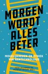 Maarten Verkerk, Henk Jochemsen - Morgen wordt alles beter De mogelijkheden en ethiek van gentechnologie