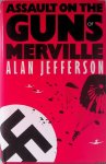 Jefferson, Alan - Assault on The Guns of Merville Jefferson, Alan - Assault on The Guns of Merville