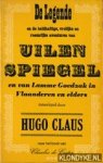 Claus, Hugo - De legende en de heldhaftige, vrolijke en roemrijke avonturen van Uilenspiegel en van Lamme Goedzak in Vlaanderen en elders. Toneelspel in twee delen