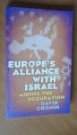 Cronin, David - Europe's Alliance with Israel. Aiding the Occupation