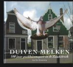 Braspenning, Bert - Duiven Melken; 100 jaar postduivensport in de Zaanstreek