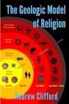 Andrew Clifford - The Geologic Model of Religion