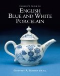 Geoffrey A. Godden - Godden's Guide to English Blue and White Porcelain