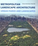 Clemens Steenbergen, Wouter Reh - Metropolitan Landscape Architecture - Urban Parks and Landscapes