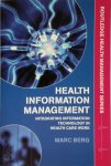 Marc Berg - Health Information Management Integrating Information and Communication Technology in Health Care Work