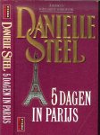 Steel, Danielle .. Vertaling :  Marianne Lakens Douwers  .. Omslagontwerp Pete Teboskins. - 5 dagen in Parijs