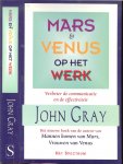 Gray, John .. Vertaald  uit het Engels en bewerkt  door : Lieke Berkhuizen - Mars & Venus op het werk .. Praktische gids voor communicate en resultaten op het werk