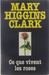 Mary Higgins Clark - Ce que vivent les roses.