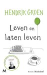 Hendrik Groen - Leven en laten leven