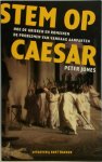 Peter Jones - Stem op Caesar Hoe de Grieken en Romeinen de problemen van vandaag aanpakten