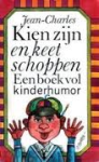 Jean-Charles - KIEN ZIJN EN KEET SCHOPPEN - een boek vol kinderhumor