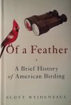 Weidensaul, Scott. - Of a Feather / A Brief History of American Birding