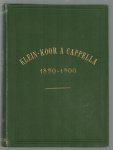 Averkamp, Anton - Gedenkschrift Klein-Koor a Cappella, 1890-1900 + idem 1890-1900 bundeling buitengewone uitvoeringen