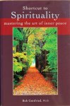 Gottfried, Bob - SHORTCUT TO SPIRITUALITY. Mastering the Art of Inner Peace.