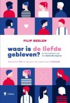 Filip Geelen - Waar is de liefde gebleven ? In het kabinet van de relatietherapeut