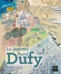 DUFY, RAOUL - LAUREN LAZ [SOUS LA DIRECTION] - La légèreté Raoul Dufy.