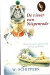 Schippers, W. - DE VISSER VAN NISPENRODE (nieuw)