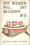 Wolf, A.G. e.a. - Dit bidden wij . . . Dit belijden wij (Het onze vader / het credo)