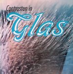 Augustijn, Piet - Contrasten in Glas: 43 kunstenaars/ontwerpers en het gebruik van glas