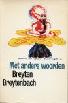 Breytenbach, Breyten - Met andere woorden. Gedichten 1970-1975, waarin opgenomen: Lotus, Oorblyfsel, Skryt, Met ander woorde, Verspreide gedichten
