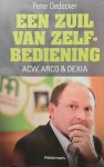 DEDECKER Peter - Een zuil van zelfbediening: ACW, ARCO & DEXIA