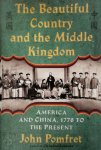 John Pomfret - The Beautiful Country and the Middle Kingdom America and China, 1776 to the Present
